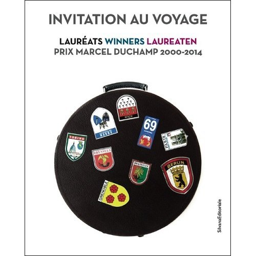 INVITATION AU VOYAGE - LAUREATS... PRIX MARCEL DUCHAMP, 2000-2014