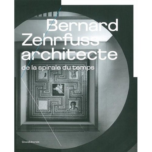 BERNARD ZEHRFUSS, ARCHITECTE DE LA SPIRALE DU TEMPS - [EXPOSITION, LYON, MUSEE GALLO-ROMAIN, 15 NOVE