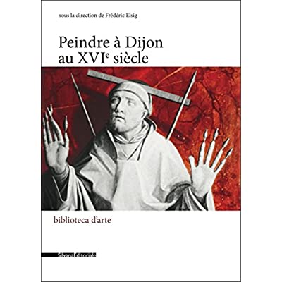 PEINDRE A DIJON AU XVIE SIECLE