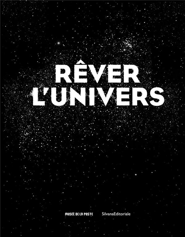 REVER L'UNIVERS - [EXPOSITION, PARIS, MUSEE DE LA POSTE, 2 SEPTEMBRE 2020-8 FEVRIER 2021]