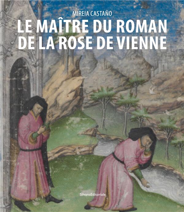 LE MAITRE DU ROMAN DE LA ROSE DE VIENNE