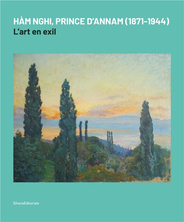 HAM NGHI, PRINCE D'ANNAM (1871-1944) : L'ART EN EXIL