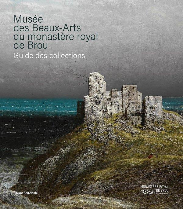 MUSEE DES BEAUX-ARTS DU MONASTERE ROYAL DE BROU : GUIDE DES COLLECTIONS (FR)