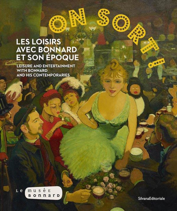 ON SORT ! - LES LOISIRS AVEC BONNARD ET SON EPOQUE