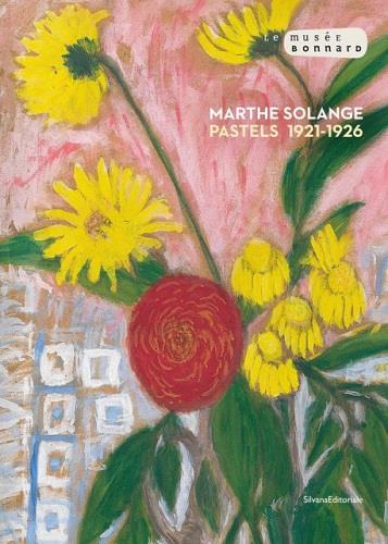 MARTHE SOLANGE, PASTELS, 1921-1926 - [EXPOSITION, LE CANNET, MUSEE BONNARD, 11 MARS-11 JUIN 2023]