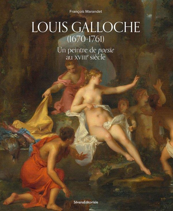 LOUIS GALLOCHE (1670-1761) : UN PEINTRE DE POESIE AU XVIIIEME SIECLE