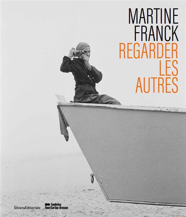 MARTINE FRANCK, REGARDER LES AUTRES