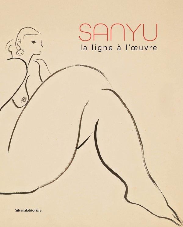 SANYU, LA LIGNE A L'OEUVRE - [EXPOSITION, NICE, MUSEE DEPARTEMENTAL DES ARTS ASIATIQUES, 15 FEVRIER-