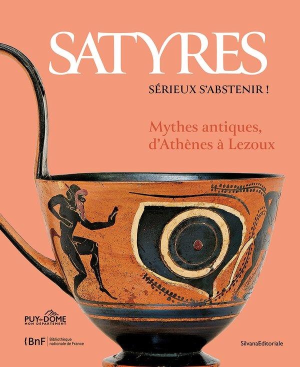 SATYRES, SERIEUX S'ABSTENIR : MYTHES ANITIQUES, D'ATHENES A LEZOUX