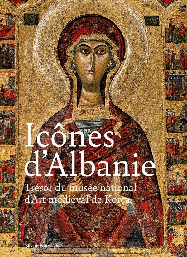 ICONES D'ALBANIE. TRESOR DU MUSEE NATIONAL D'ART MEDIEVAL DE KORCA (FR-ALB)