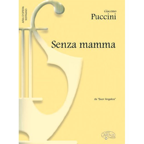 GIACOMO PUCCINI: SENZA MAMMA, DA SUOR ANGELICA (SOPRANO)