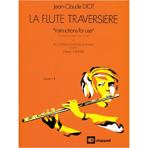 JEAN-CLAUDE DIOT : LA FLUTE TRAVERSIERE - ALBUM N 1 - INSTRUCTIONS FOR USE