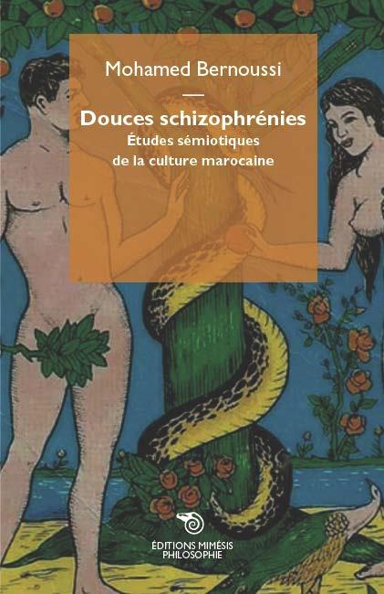 DOUCES SCHIZOPHRENIES. - ETUDES SE'MIOTIQUES DE LA CULTURE MAROCAINE