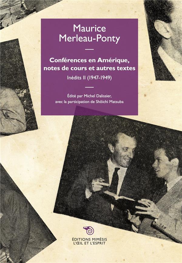 CONFERENCES EN AMERIQUE, NOTES DE COURS ET AUTRES TEXTES - INEDITS II (1947-1949)