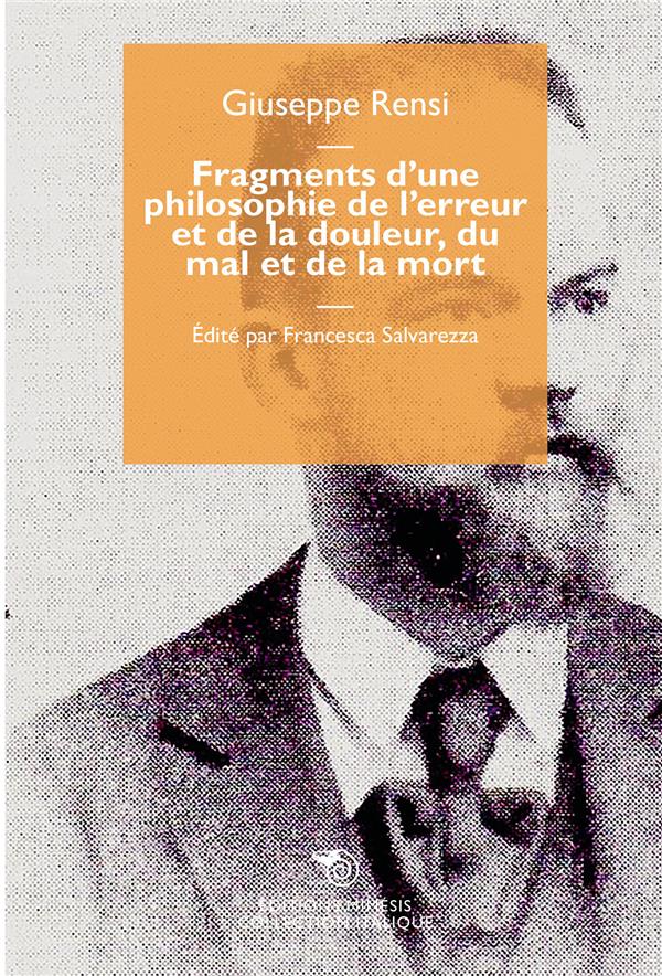 FRAGMENTS D UNE PHILOSOPHIE DE L ERREUR ET DE LA DOULEUR, DU MAL ET DE LA MORT