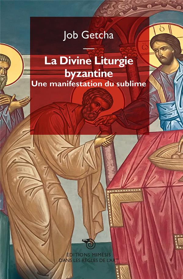 LA DIVINE LITURGIE BYZANTINE - UNE LITURGIE DU SUBLIME