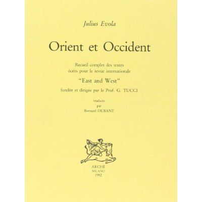 ORIENT ET OCCIDENT. RECUEIL COMPLET DES TEXTES ECRITS POUR LA REVUE INTERNATIONALE EAST AND WEST