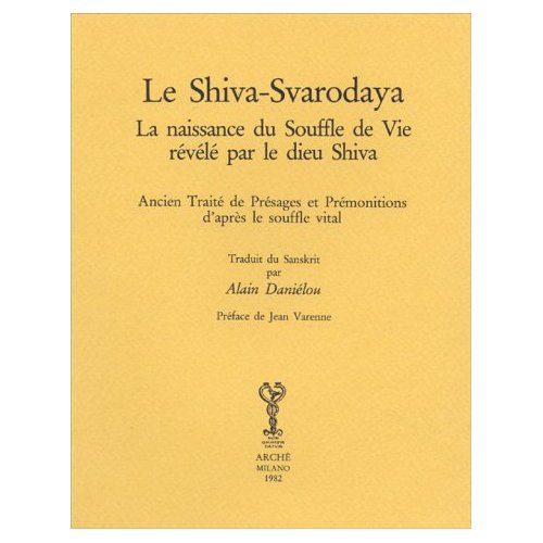 LE SHIVA-SVARODAYA. LA NAISSANCE DU SOUFFLE DE VIE  REVELE PAR LE DIEU SHIVA