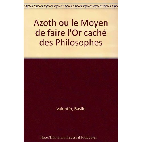 AZOTH OU LE MOYEN DE FAIRE L'OR CACHE DES PHILOSOPHES