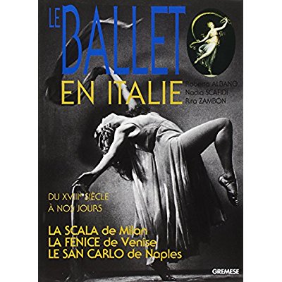 LE BALLET EN ITALIE - DU XVIIIE SIECLE A NOS JOURS