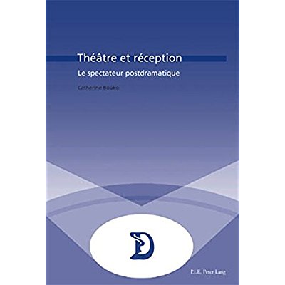 THEATRE ET RECEPTION - LE SPECTATEUR POSTDRAMATIQUE