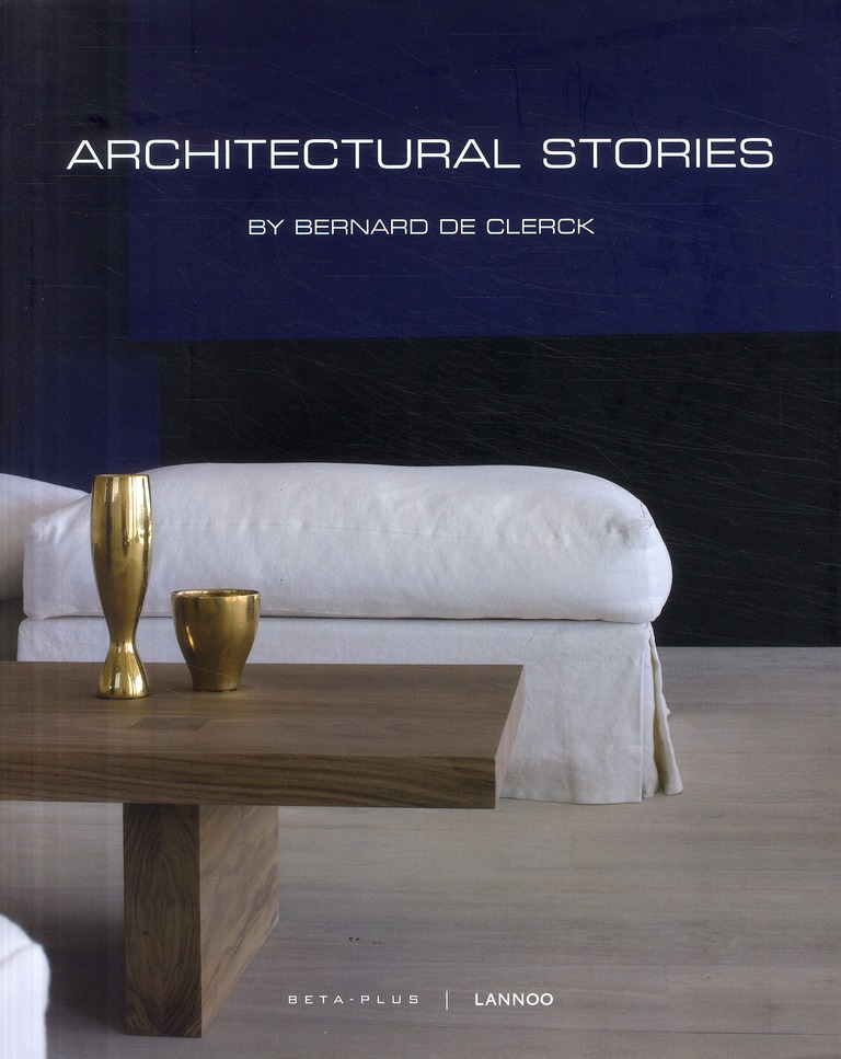 ARCHITECTURAL STORIES - BY BERNARD DE CLERCK
