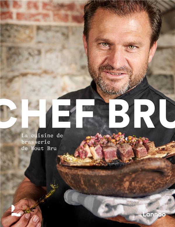 CHEF BRU - LA CUISINE DE BRASSERIE DE WOUT BRU
