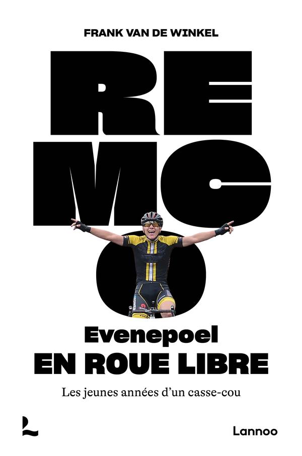 REMCO EVENEPOEL EN ROUE LIBRE - LES JEUNES ANNEES D UN CASSE-COU