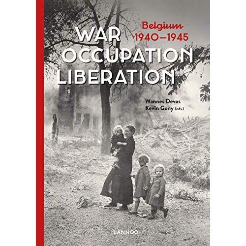 WAR OCCUPATION LIBERATION BELGIUM 1940-1945 /ANGLAIS