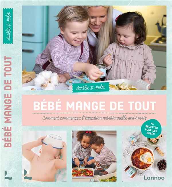 BEBE MANGE DE TOUT - COMMENT COMMENCEZ L EDUCATION NUTRITIONNELLE APD 6 MOIS