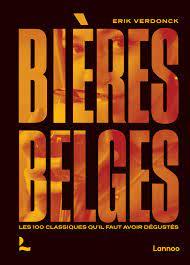 BIERES BELGES - LES 100 CLASSIQUES QU IL FAUT AVOIR DEGUSTES