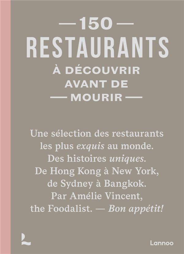 150 RESTAURANTS A DECOUVRIR AVANT DE MOURIR