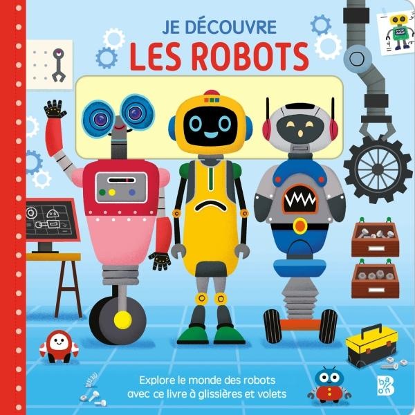 JE DECOUVRE LES ROBOTS