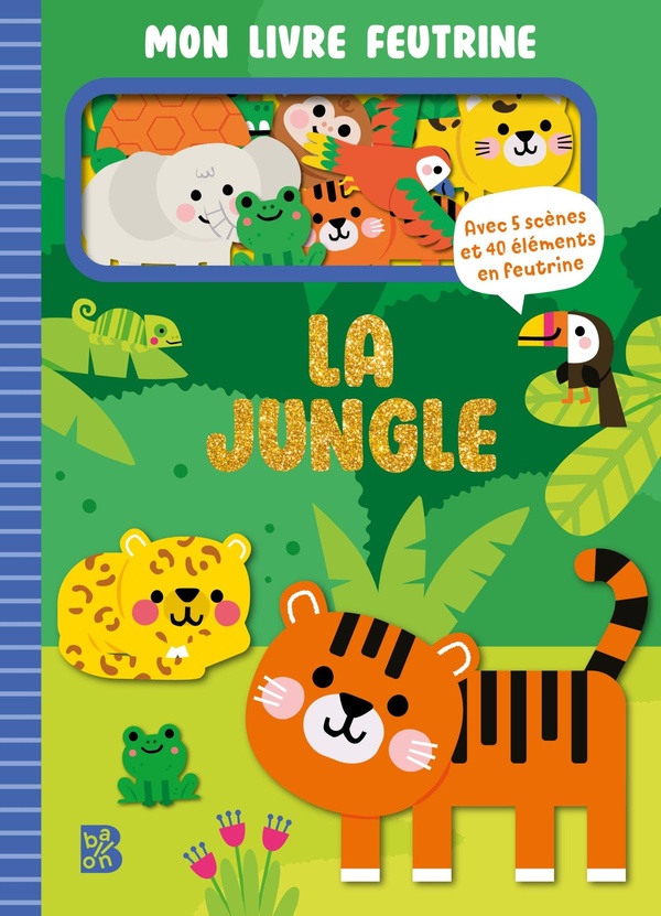 MON LIVRE FEUTRINE - LA JUNGLE