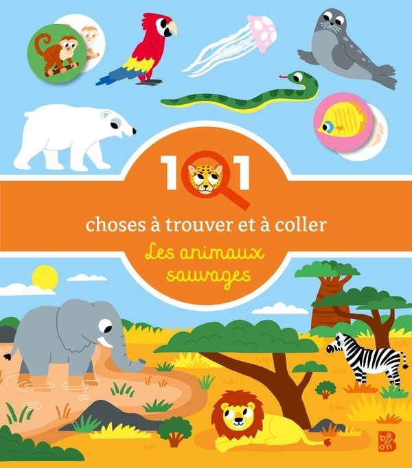 101 CHOSES A TROUVER ET A COLLER : LES ANIMAUX DU MONDE