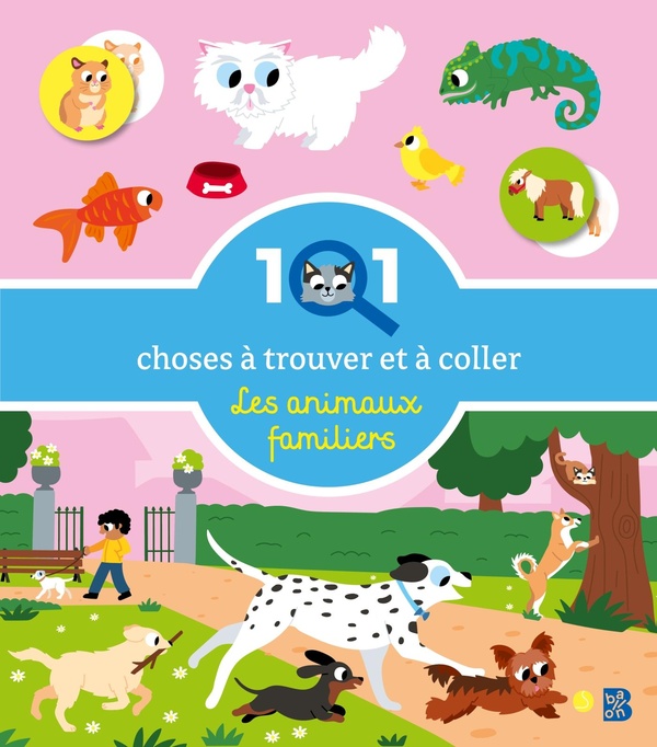 101 CHOSES A TROUVER ET A COLLER : LES ANIMAUX FAMILIERS