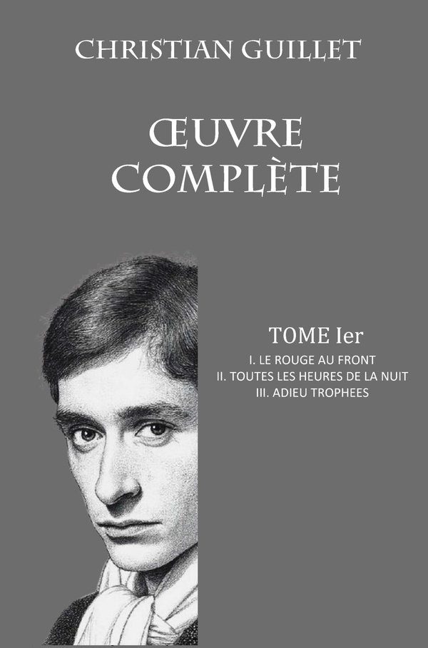OEUVRE COMPLETE TOME IER - I. LE ROUGE AU FRONT - II. TOUTES LE HEURES DE LA NUIT - III. ADIEU TROPH