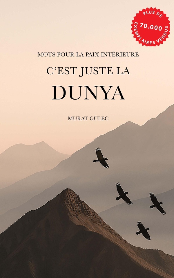 C'EST JUSTE LA DUNYA - MOTS POUR LA PAIX INTERIEURE