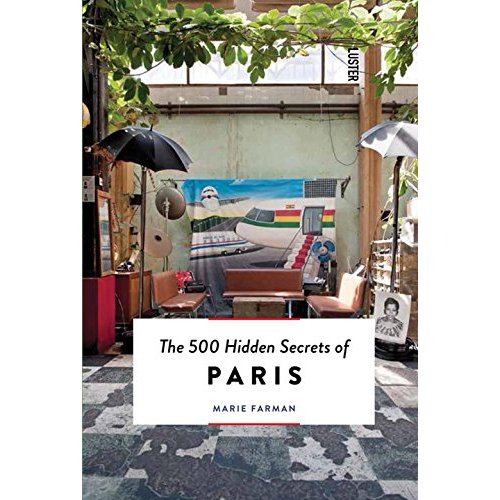 THE 500 HIDDEN SECRETS OF PARIS -7TH EDITION-