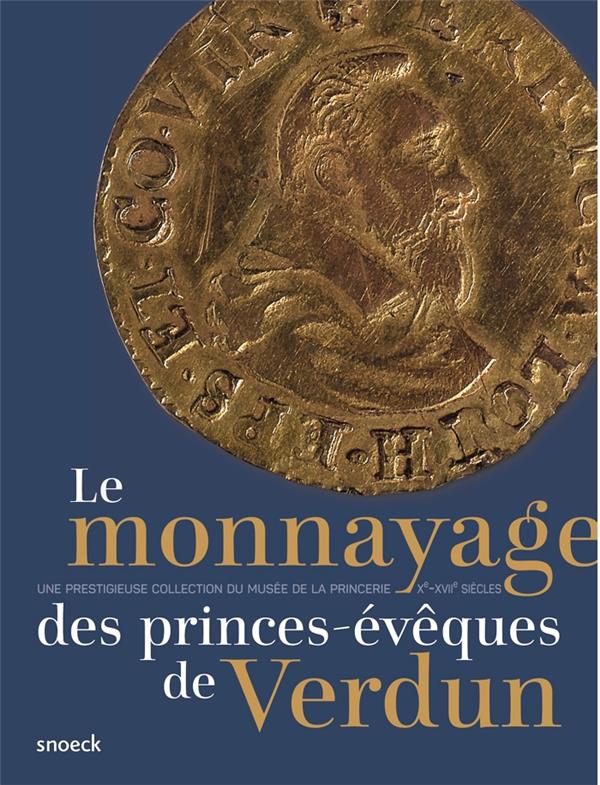 LE MONNAYAGE DES PRINCES-EVEQUES DE VERDUN (XE-XVIIE SIECLES) : UNE PRESTIGIEUSE COLLECTION DU MUSEE
