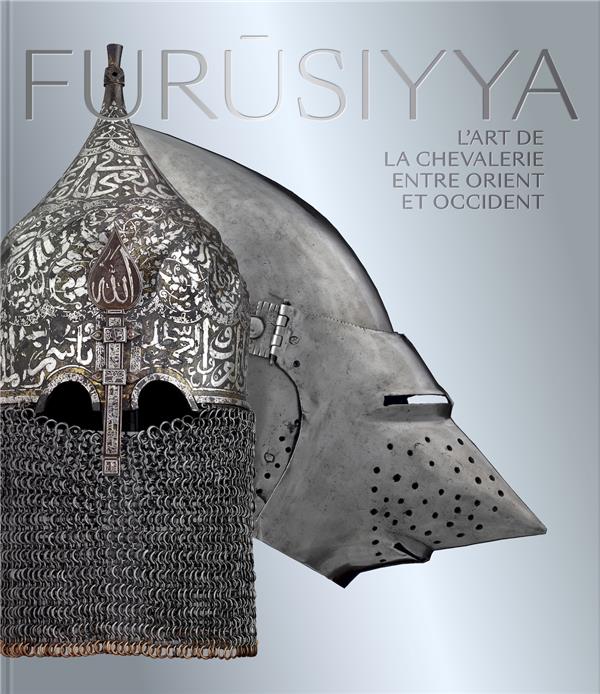 FURUSIYYA (FRANCAIS) - L'ART DE LA CHEVALLERIE ENTRE ORIENT ET OCCIDENT