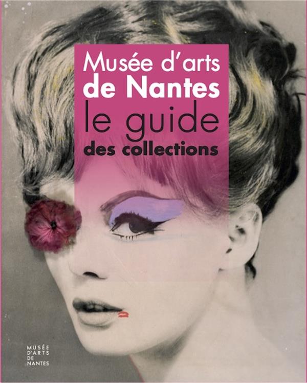 MUSEE D'ARTS DE NANTES - LE GUIDE DES COLLECTIONS