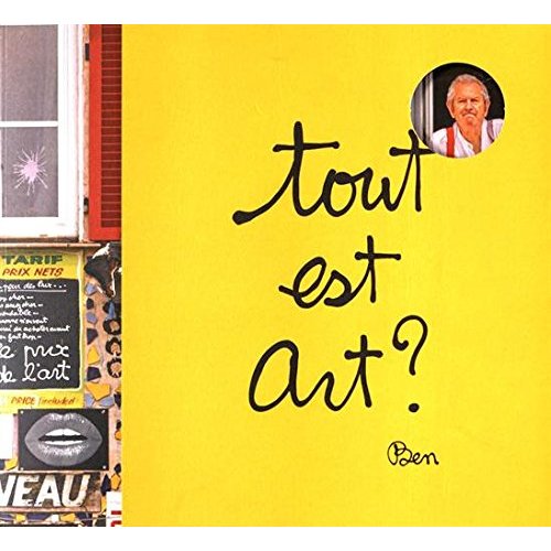 TOUT EST ART ? - BEN AU MUSEE MAILLOL