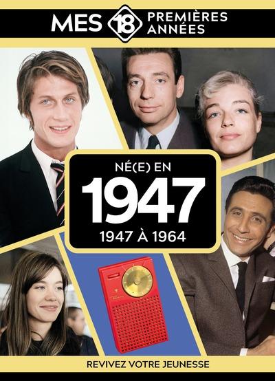 MES 18 PREMIERES ANNEES - NE EN 1947 - DE 1947 A 1964