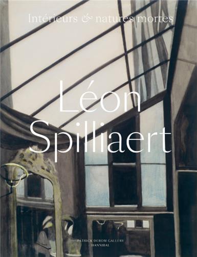 LEON SPILLIAERT - INTERIEURS ET NATURES MORTES /FRANCAIS