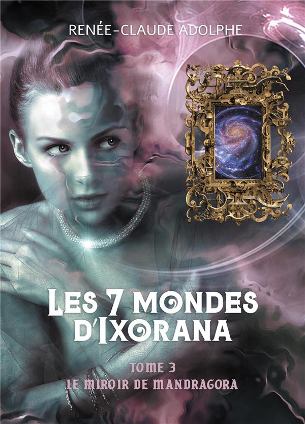 LES 7 MONDES D'IXORANA, TOME 3 - LE MIROIR DE MANDRAGORA