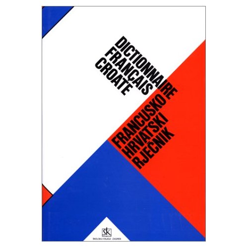 GRAND DICTIONNAIRE FRANCAIS / CROATE