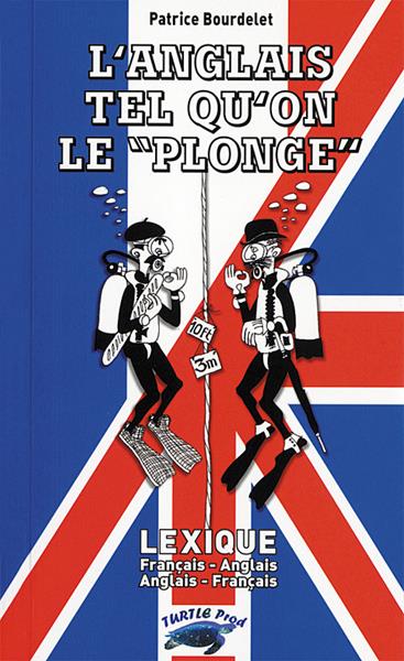 L'ANGLAIS TEL QU'ON LE PLONGE - EDITION BILINGUE
