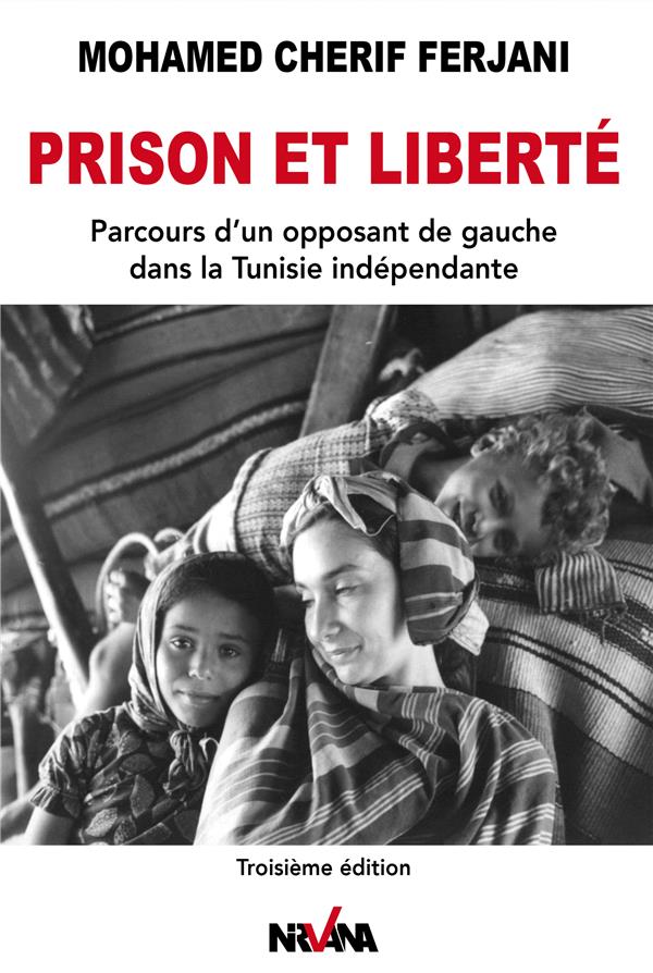 PRISON ET LIBERTE - PARCOURS D'UN OPPOSANT DE GAUCHE DANS LA TUNISIE INDEPENDANTE