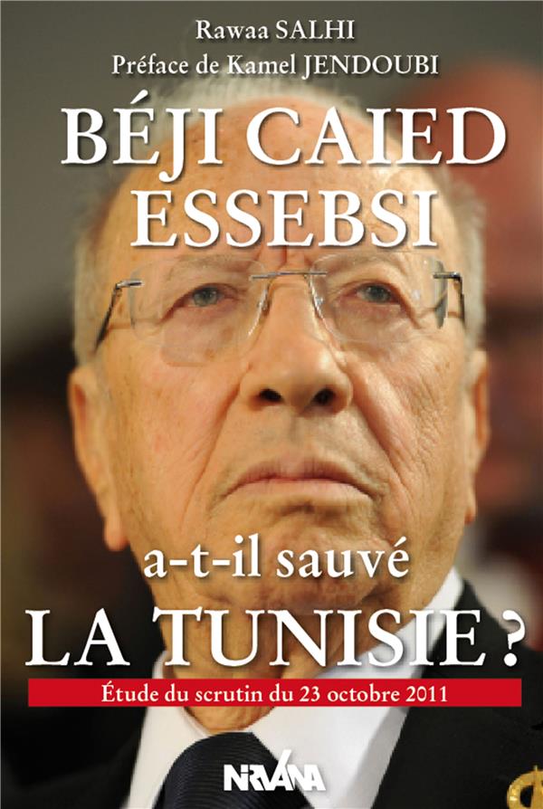 BEJI CAID ESSEBSI A-T-IL SAUVE LA TUNISIE ?